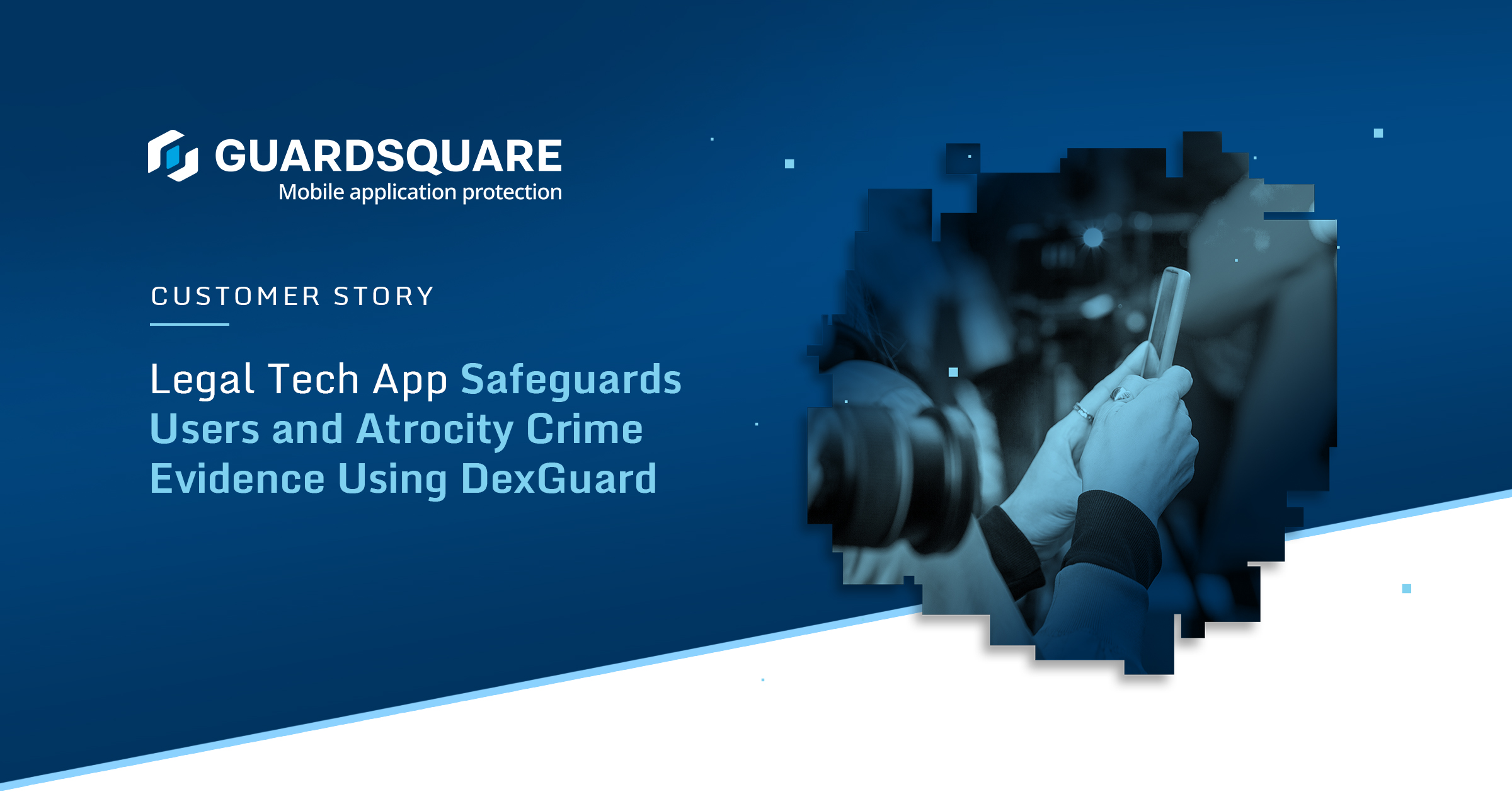 Legal Tech App Safeguards Users And Atrocity Crime Evidence Using Dexguard Legal Tech App Safeguards Users And Atrocity Crime Evidence Using Dexguard